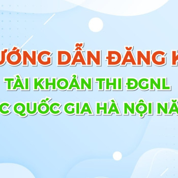 Hướng dẫn đăng ký tài khoản thi Đánh giá năng lực ĐHQG Hà Nội
